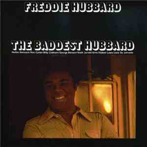 Freddie Hubbard - The Baddest Hubbard (An Anthology Of Previously Released Recordings) download free