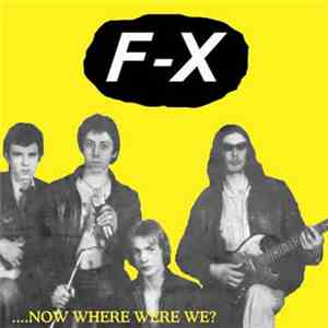 F-X - ...Now Where Were We? download free