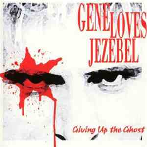 Gene Loves Jezebel - Giving Up The Ghost download mp3 flac