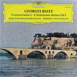 Georges Bizet / Berliner Philharmoniker, Herbert von Karajan - Carmen-Suite 1 • L'Arlésienne - Suiten 1 & 2 download free