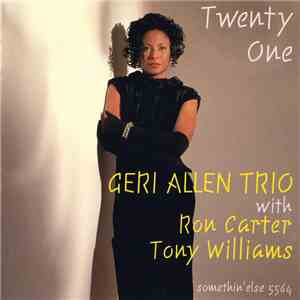 Geri Allen Trio With Ron Carter, Tony Williams - Twenty One download free Geri Allen Trio With Ron Carter, Tony Williams - Twenty One download mp3 flac