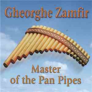 Gheorghe Zamfir - Master Of The Pan Pipes download free Gheorghe Zamfir - Master Of The Pan Pipes download mp3 flac