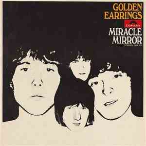 Golden Earrings - Miracle Mirror download free Golden Earrings - Miracle Mirror download mp3 flac