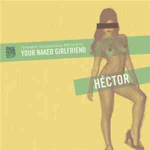 Héctor - Your Naked Girlfriend download free Héctor - Your Naked Girlfriend download mp3 flac