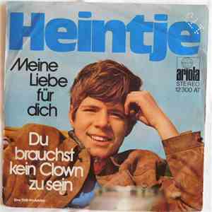Heintje - Meine Liebe Für Dich / Du Brauchst Kein Clown Zu Sein download mp3 flac