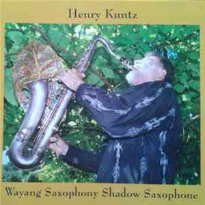 Henry Kuntz - Wayang Saxophony Shadow Saxophone download mp3 flac