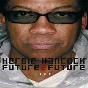Herbie Hancock - Future 2 Future - Live download free