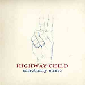 Highway Child - Sanctuary Come download mp3 flac