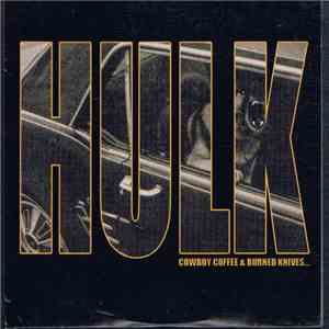 Hulk  - Cowboy Coffee & Burned Knives... download mp3 flac