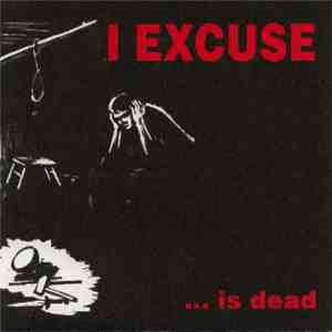 I Excuse - ...Is Dead download mp3 flac
