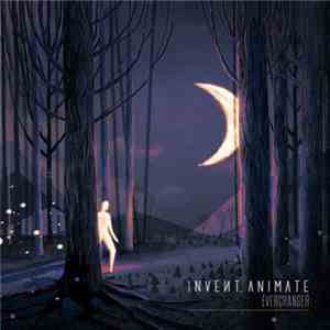 Invent, Animate - Everchanger download mp3 flac