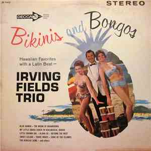 Irving Fields Trio - Bikinis And Bongos - Hawaiian Favorites With A Latin Beat download mp3 flac