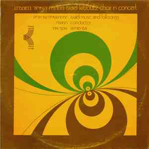 Israel Kibbutz Choir Conductor: Avner Itai - Israel Kibbutz Choir In Concert - Israeli Music And Folksongs download free