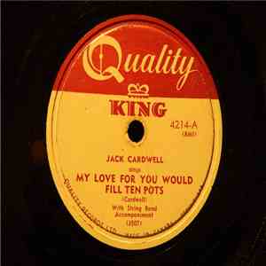 Jack Cardwell - My Love For You Would Fill Ten Pots / You Hid Your Cheating Heart download free