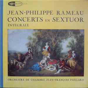 Jean•Philippe Rameau, Orchestre De Chambre Jean•François Paillard - Concerts En Sextuor (Integrale) download mp3 flac Jean•Philippe Rameau, Orchestre De Chambre Jean•François Paillard - Concerts En Sextuor (Integrale) download free