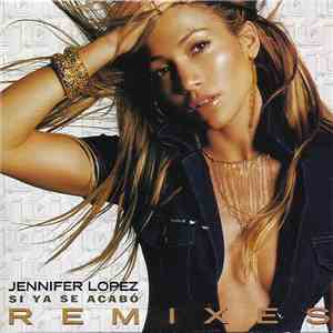 Jennifer Lopez - Si Ya Se Acabó (Remixes) download mp3 flac