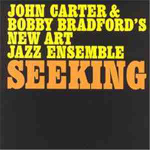 John Carter & Bobby Bradford's New Art Jazz Ensemble - Seeking download free