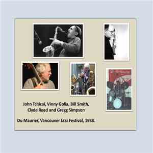 John Tchicai, Vinny Golia, Bill Smith , Clyde Reed, Gregg Simpson - Du Maurier, Vancouver Jazz Festival, 1988 download free