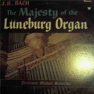 J.S. Bach, Professor Michael Schneider - The Majesty Of The Lüneburg Organ download mp3 flac J.S. Bach, Professor Michael Schneider - The Majesty Of The Lüneburg Organ download free