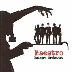 Kaizers Orchestra - Maestro download free