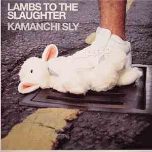 Kamanchi Sly - Lambs To The Slaughter EP download free