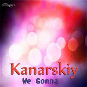 Kanarskiy - We Gonna