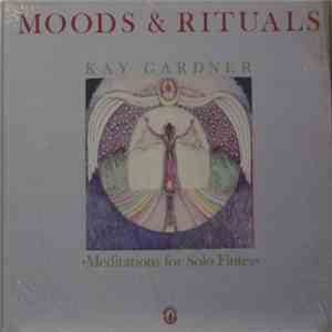 Kay Gardner - Moods & Rituals: Meditations For Solo Flutes download mp3 flac
