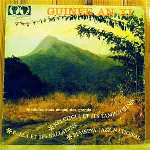 Keletigui Et Ses Tambourinis, Balla Et Ses Balladins, Bembeya Jazz National - Guinee An XI . Le Rendez-Vous Annuel Des Grands download free
