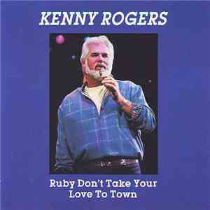 Kenny Rogers - Ruby Don't Take Your Love To Town download mp3 flac
