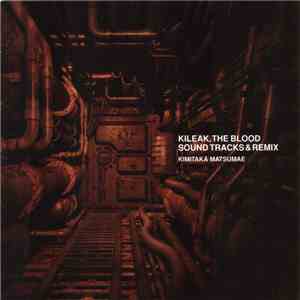 Kimitaka Matsumae - Kileak, The Blood Sound Tracks & Remix download mp3 flac