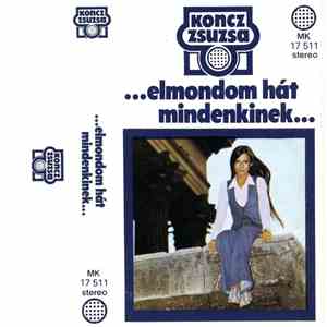 Koncz Zsuzsa - ...Elmondom Hát Mindenkinek... download free