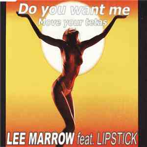 Lee Marrow Featuring Lipstick  - Do You Want Me / Move Your Tetas download mp3 flac