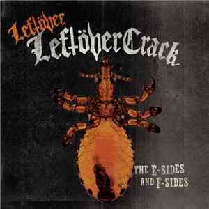 Leftöver Crack - Leftover Leftöver Crack: The E-Sides And F-Sides download mp3 flac