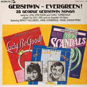 Lena Ericsson And Carli Tornehave, Ove Lind And His Swedish All Stars Featuring Bengt Hallberg, Arne Domnérus, Nisse Sandström - Gershwin - Evergreen! (28 George Gershwin Songs) download free