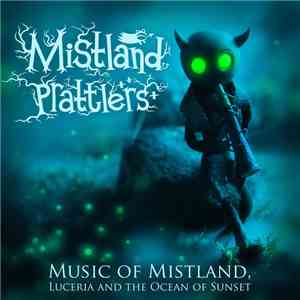 Lex-o-Lantern - Mistland Prattlers. Music Of Mistland, Luceria And The Ocean Of Sunset download free Lex-o-Lantern - Mistland Prattlers. Music Of Mistland, Luceria And The Ocean Of Sunset download mp3 flac