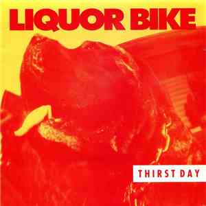 Liquor Bike - Thirst Day download mp3 flac