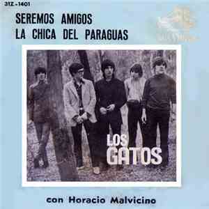 Los Gatos Con Horacio Malvicino - Seremos Amigos / La Chica Del Paraguas download mp3 flac