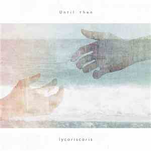 lycoriscoris - Until Then download free