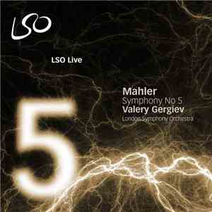 Mahler - Valery Gergiev, London Symphony Orchestra - Symphony No 5 download mp3 flac