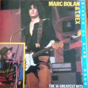 Marc Bolan & T. Rex - The 16 Greatest Hits - Giants Of Glam Rock download mp3 flac