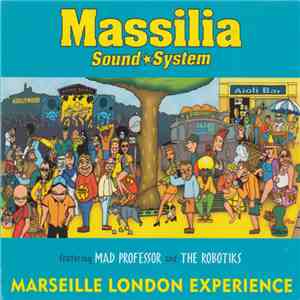 Massilia Sound System Featuring Mad Professor And The Robotiks - Marseille London Experience download free