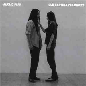 Maxïmo Park - Our Earthly Pleasures download free