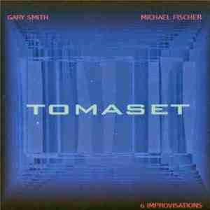 Michael Fischer  / Gary Smith  - Tomaset download mp3 flac