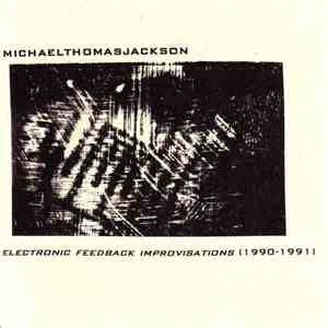 michaelthomasjackson - Electronic Feedback Improvisations (1990-1991) download free