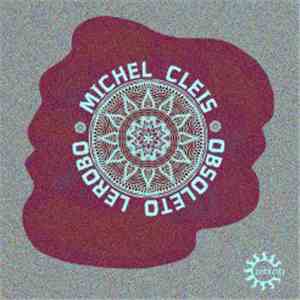 Michel Cleis - Obsoleto Lerobo download mp3 flac