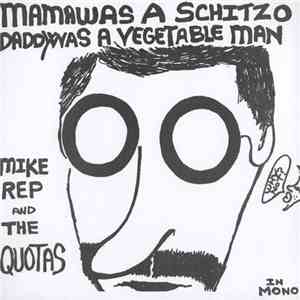 Mike Rep And The Quotas - Mama Was A Schitzo, Daddy Was A Vegetable Man / Rocket Music On download mp3 flac