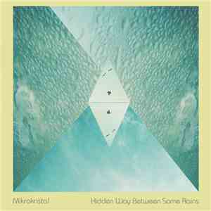 Mikrokristal - Hidden Way Between Some Rains download free Mikrokristal - Hidden Way Between Some Rains download mp3 flac