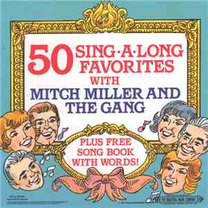 Mitch Miller And The Gang - 50 Sing-Along Favorites With Mitch Miller And The Gang download free