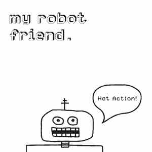 My Robot Friend - Hot Action! download free My Robot Friend - Hot Action! download mp3 flac