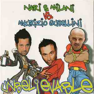 Nari & Milani vs Maurizio Gubellini - Unbelievable download mp3 flac